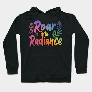 Roar into Radiance Hoodie